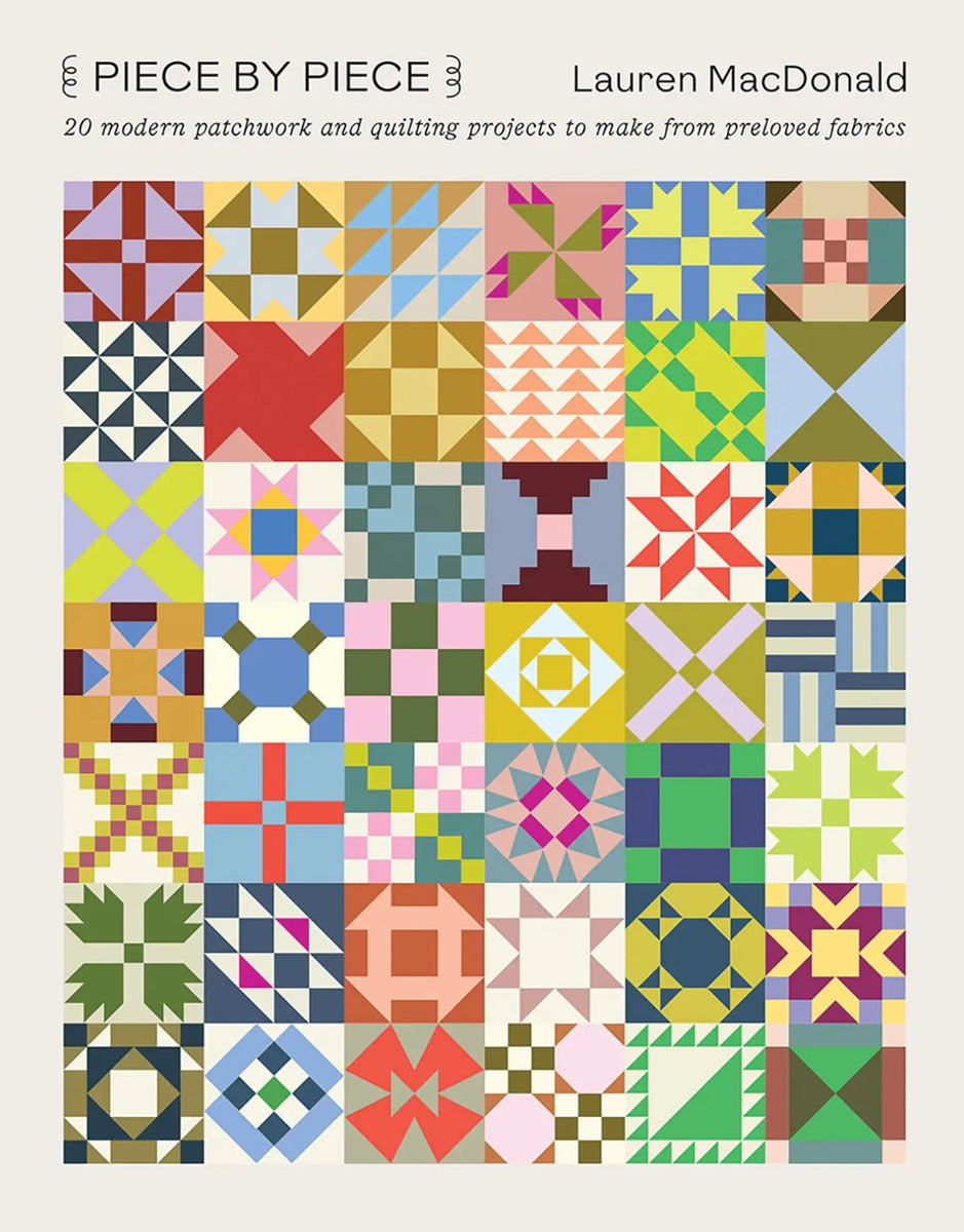 Piece by Piece: 20 Modern Patchwork and Quilting Projects by Lauren Ma ...