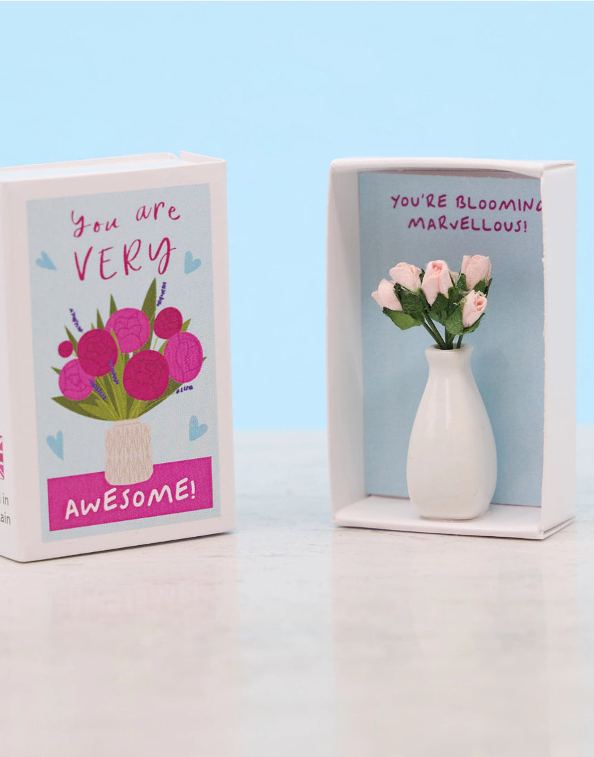 You're Very Awesome Bunch of Flowers in a Matchbox