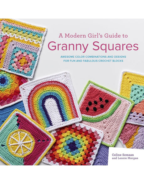 Not Specified Books A Modern Girl's Guide to Granny Squares, by Celine Semaan and Leonie Morgan 9781800920385 9781800920385